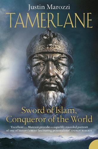 Tamerlane: Sword of Islam, Conqueror of the World  by Justin Marozzi at Abbey's Bookshop, 