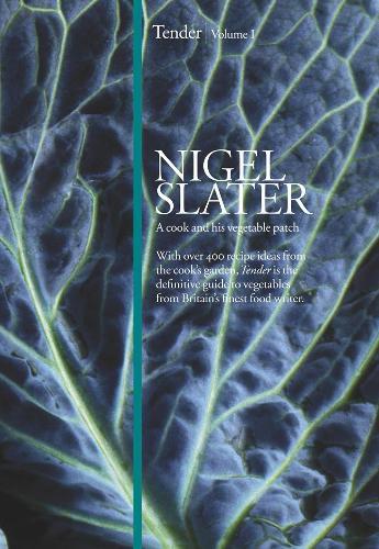 Tender: Volume I, a Cook and His Vegetable Patch  by Nigel Slater at Abbey's Bookshop, 