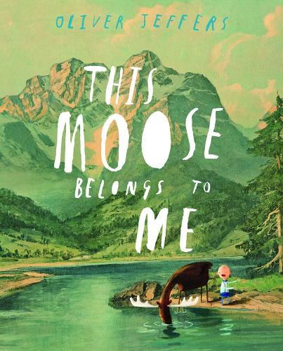 This Moose Belongs to Me  by Oliver Jeffers at Abbey's Bookshop, 