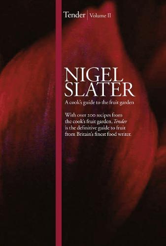 Tender: Volume II, a Cook’s Guide to the Fruit Garden  by Nigel Slater at Abbey's Bookshop, 
