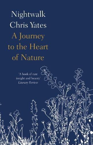 Nightwalk: A Journey to the Heart of Nature  by Chris Yates at Abbey's Bookshop, 