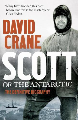 Scott of the Antarctic: The Definitive Biography  by David Crane at Abbey's Bookshop, 