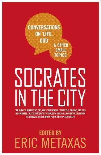 Socrates in the City: Conversations on Life, God and Other Small Topics  by Eric Metaxas at Abbey's Bookshop, 