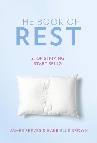 The Book of Rest: Stop Striving. Start Being.  by James Reeves at Abbey's Bookshop, 