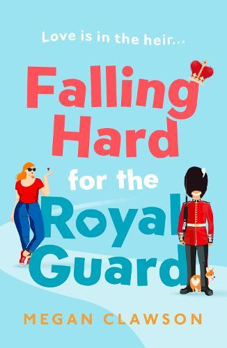 Falling Hard for the Royal Guard  by Megan Clawson at Abbey's Bookshop, 