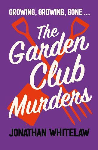 The Garden Club Murders  by Jonathan Whitelaw at Abbey's Bookshop, 