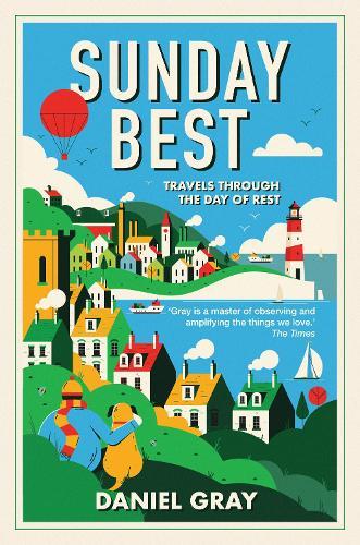 Sunday Best: Travels Through the Day of Rest  by Daniel Gray at Abbey's Bookshop, 
