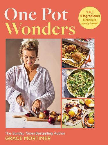 One Pot Wonders: 1 Pot, 5 Ingredients, Delicious Every Time!  by Grace Mortimer at Abbey's Bookshop, 