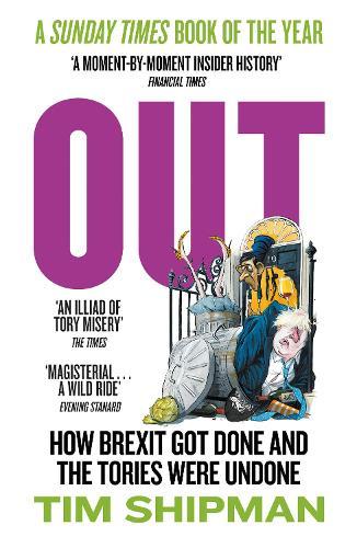 Out: How Brexit Got Done and the Tories Were Undone  by Tim Shipman at Abbey's Bookshop, 