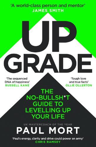Upgrade: The No-Bullsh*t Guide to Levelling Up Your Life