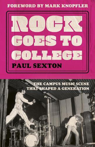 Rock Goes to College: The Campus Music Scene That Shaped a Generation  by Paul Sexton at Abbey's Bookshop, 