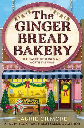 The Gingerbread Bakery  by Laurie Gilmore at Abbey's Bookshop, 