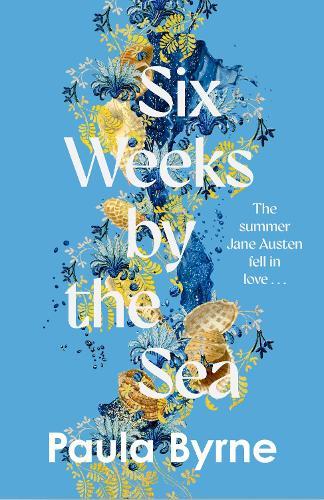 Six Weeks by the Sea  by Paula Byrne at Abbey's Bookshop, 