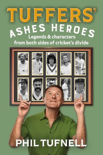 Tuffers' Ashes Heroes: Legends and Characters from Both Sides of Cricket's Divide  by Phil Tufnell at Abbey's Bookshop, 