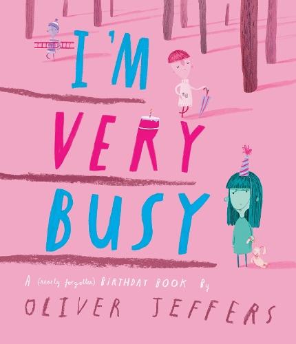 I’m Very Busy: A (Nearly Forgotten) Birthday Book  by Oliver Jeffers at Abbey's Bookshop, 