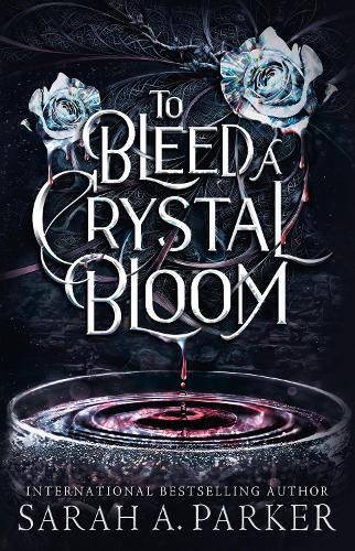 To Bleed a Crystal Bloom  by Sarah A. Parker at Abbey's Bookshop, 