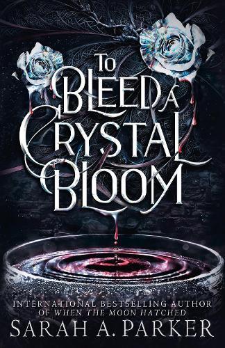 To Bleed a Crystal Bloom  by Sarah A. Parker at Abbey's Bookshop, 