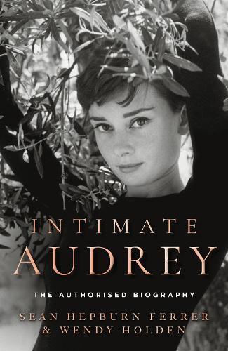 Intimate Audrey: The Authorised Biography  by Sean Hepburn Ferrer at Abbey's Bookshop, 