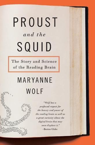 Proust and the Squid: The Story and Science of the Reading Brain  by Maryanne Wolf (Tufts University) at Abbey's Bookshop, 