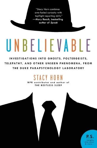 Unbelievable: Investigations Into Ghosts, Poltergeists, Telepathy, and Other Unseen Phenomena, from the Duke Parapsychology Laborato  by Stacy Horn at Abbey's Bookshop, 