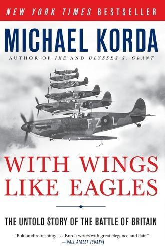 With Wings Like Eagles: The Untold Story of the Battle of Britain  by Michael Korda at Abbey's Bookshop, 
