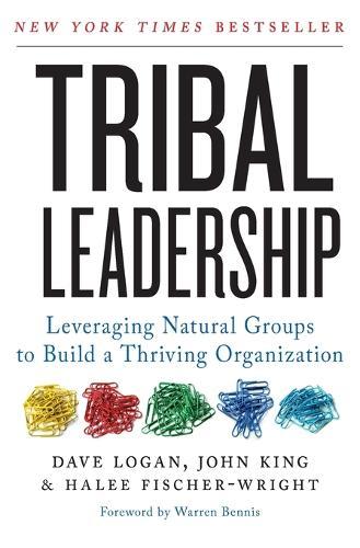 Tribal Leadership: Leveraging Natural Groups to Build a Thriving Organization  by Dave Logan at Abbey's Bookshop, 