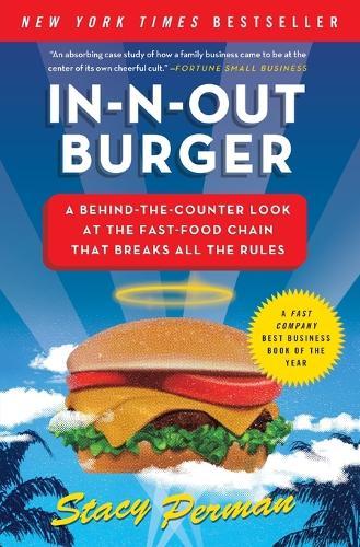 In-N-Out Burger: A Behind-the-Counter Look at the Fast-Food Chain That Breaks All the Rules  by Stacy Perman at Abbey's Bookshop, 