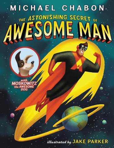 The Astonishing Secret of Awesome Man  by Michael Chabon at Abbey's Bookshop, 