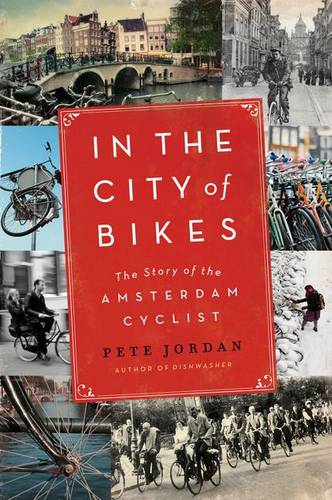 In the City of Bikes: The Story of the Amsterdam Cyclist  by Pete Jordan at Abbey's Bookshop, 