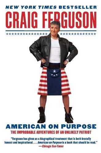 American on Purpose: The Improbable Adventures of an Unlikely Patriot  by Craig Ferguson at Abbey's Bookshop, 