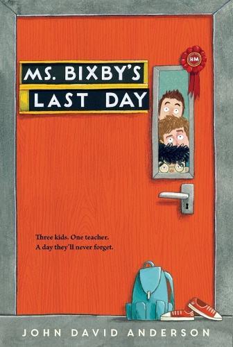 Ms. Bixby's Last Day  by John David Anderson at Abbey's Bookshop, 