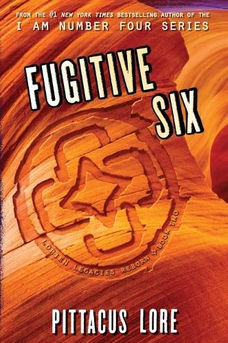 Fugitive Six (#2 Lorien Legacies Reborn)  by Pittacus Lore at Abbey's Bookshop, 