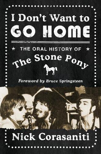 I Don't Want to Go Home: The Oral History of the Stone Pony  by Nick Corasaniti at Abbey's Bookshop, 