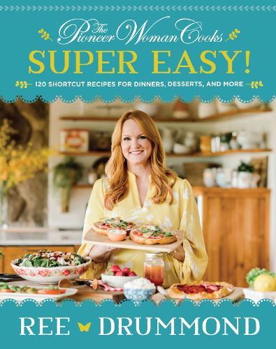 The Pioneer Woman Cooks—Super Easy!: 120 Shortcut Recipes for Dinners, Desserts, and More  by Ree Drummond at Abbey's Bookshop, 