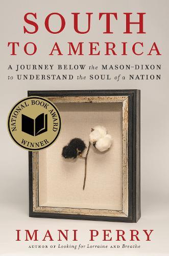 South to America: A Journey Below the Mason-Dixon to Understand the Soul of a Nation  by Imani Perry at Abbey's Bookshop, 