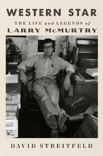 Western Star: The Life and Legends of Larry McMurtry  by David Streitfeld at Abbey's Bookshop, 