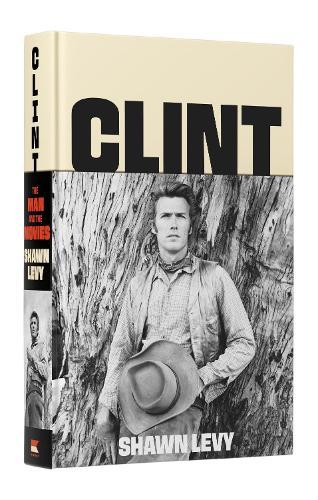 Clint: The Man and the Movies  by Shawn Levy at Abbey's Bookshop, 