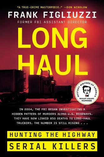 Long Haul: Hunting the Highway Serial Killers  by Frank Figliuzzi at Abbey's Bookshop, 