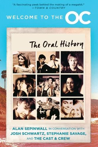 Welcome to the O.C.: The Oral History  by Josh Schwartz at Abbey's Bookshop, 