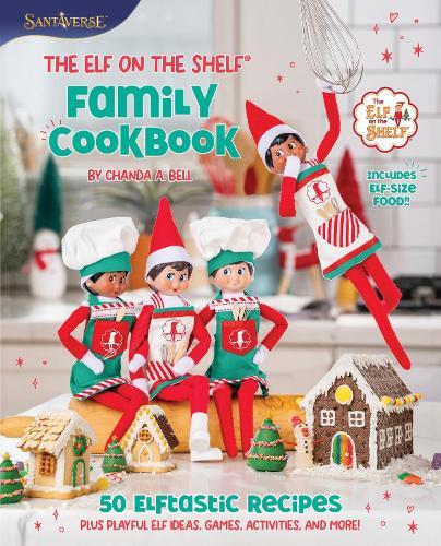 The Elf on the Shelf Family Cookbook: 50 Elftastic Recipes Plus Playful Elf Ideas, Games, Activities, and More!  by Chanda A. Bell at Abbey's Bookshop, 