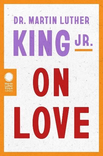 Dr. Martin Luther King Jr. on Love  by Dr. Martin Luther King, Jr. at Abbey's Bookshop, 