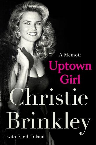Uptown Girl: A Memoir  by Christie Brinkley at Abbey's Bookshop, 