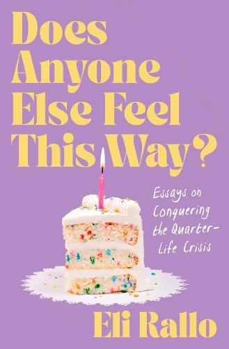 Does Anyone Else Feel This Way?: Essays on Conquering the Quarter-Life Crisis  by Eli Rallo at Abbey's Bookshop, 