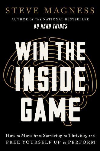 Win the Inside Game: How to Move from Surviving to Thriving, and Free Yourself Up to Perform  by Steve Magness at Abbey's Bookshop, 