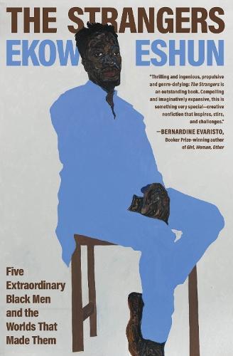 The Strangers: Five Extraordinary Black Men and the Worlds That Made Them  by Ekow Eshun at Abbey's Bookshop, 