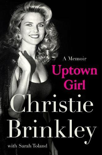 Uptown Girl: A Memoir  by Christie Brinkley at Abbey's Bookshop, 