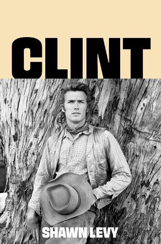 Clint: The Man and the Movies  by Shawn Levy at Abbey's Bookshop, 