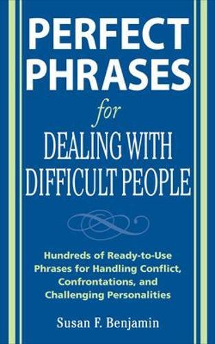Perfect Phrases for Dealing With Difficult People  by Susan Benjamin at Abbey's Bookshop, 