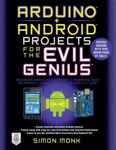 Arduino + Android Projects for the Evil Genius: Control Arduino with Your Smartphone or Tablet  by Simon Monk at Abbey's Bookshop, 