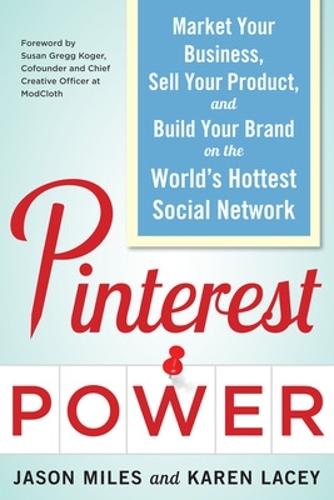 Pinterest Power:  Market Your Business, Sell Your Product, and Build Your Brand on the World's Hottest Social Network  by Jason Miles at Abbey's Bookshop, 